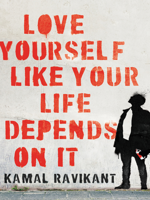 Title details for Love Yourself Like Your Life Depends on It by Kamal Ravikant - Available